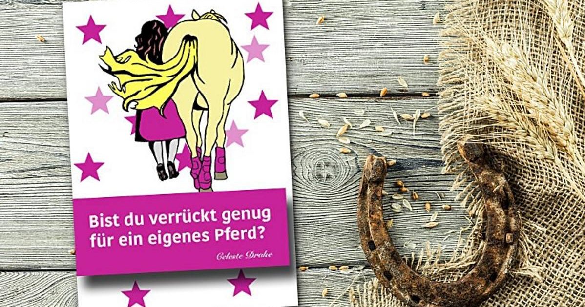 Bist Du Verrückt Genug Für Ein Eigenes Pferd